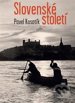 Slovenské století - Pavel Kosatík, Torst, 2021