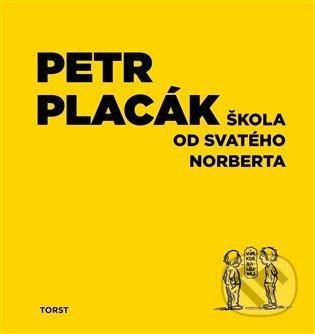 Škola od svatého Norberta - Petr Placák - kniha z kategorie Společenská beletrie