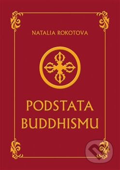 Podstata buddhismu - Natalia Rokotova, Marek Belza, 2012