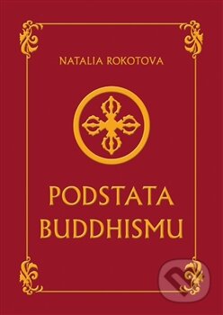Kniha: Podstata buddhismu (Natalia Rokotova). Marek Belza, 2012
