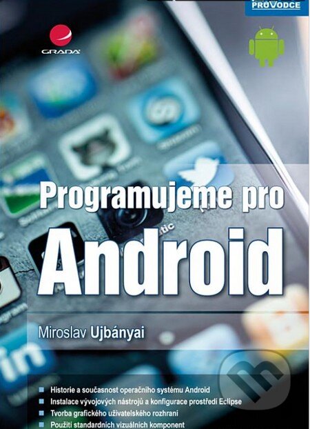 Programujeme pro Android - Miroslav Ujbányai, Grada, 2012