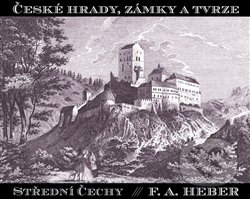 České hrady, zámky a tvrze IV. - Franz Alexander Heber, Argo, 2012