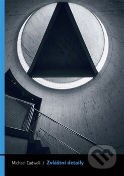 Zvláštní detaily - Michael Cadwell - kniha z kategorie Architektura
