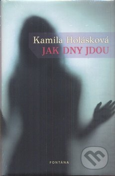 Jak dny jdou - Kamila Holásková, Fontána, 2012