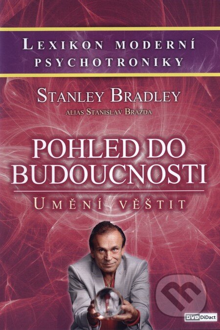 Pohled do budoucnosti / Umění věštit - Bradley Stanley, Stanislav Brázda, DVD DiDact