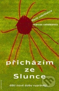 Přicházím ze Slunce - Marcos Cabobianco, Flavio Cabobianco, Anch-books, 2012