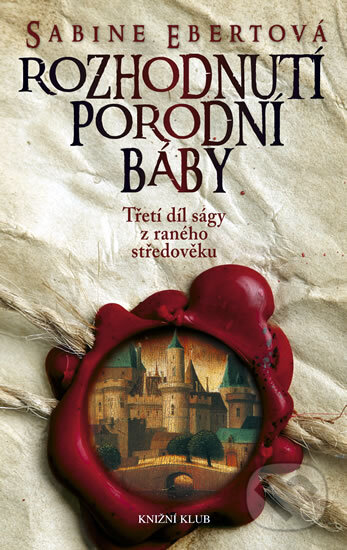Kniha: Rozhodnutí porodní báby (Sabine Ebert). Knižní klub, 2012