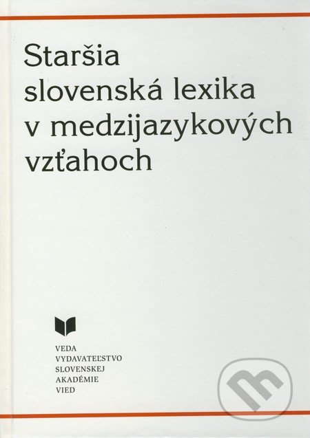 Staršia slovenská lexika v medzijazykových vzťahoch, VEDA, 2011