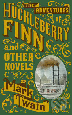 The Adventures of Huckleberry Finn and Other Novels - Mark Twain, Barnes and Noble, 2012