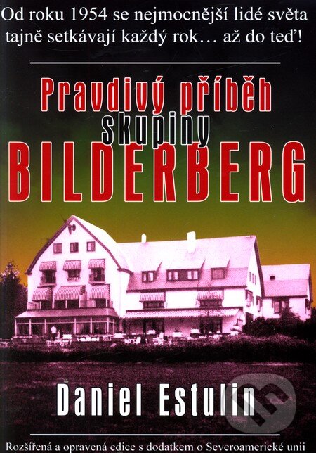 Pravdivý příběh skupiny Bilderberg - Daniel Estulin, Bodyart Press, 2012