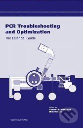 PCR Troubleshooting and Optimization - Suzanne Kennedy, Caister Academic Press, 2011