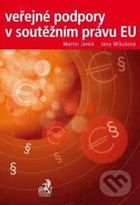 Veřejné podpory v soutěžním právu EU - Martin Janků, Jana Mikušová - kniha z kategorie Mezinárodní právo