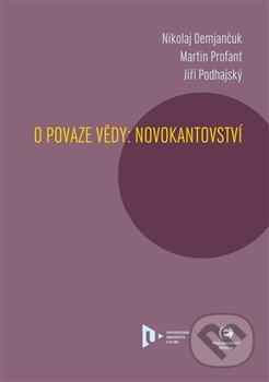 O povaze vědy (Novokantovství) - Nikolaj Demjančuk, Jiří Podhajský, Martin Profant - kniha z kategorie Filozofie