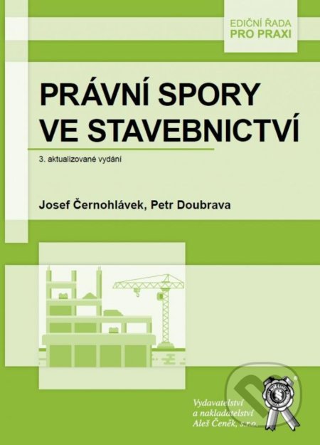 Právní spory ve stavebnictví - Doubrava Petr, Černohlávek Josef, Aleš Čeněk, 2021