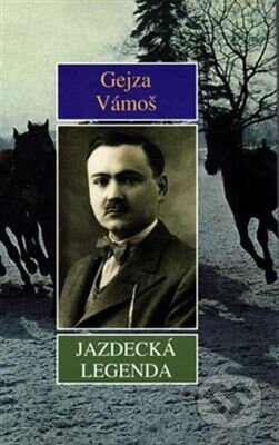 Jazdecká legenda - Gejza Vámoš, Vydavateľstvo Spolku slovenských spisovateľov, 2010