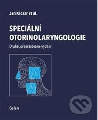 Speciální otorinolaryngologie - Jan Klozar, Galén, 2021