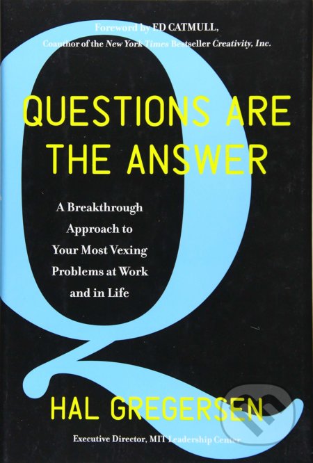Questions Are the Answer - Hal Gregersen, HarperCollins, 2018