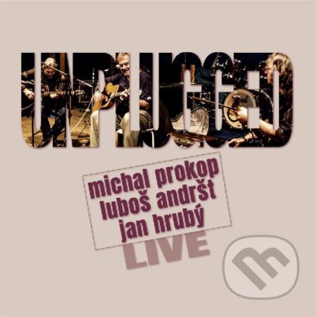 Prokop, Andršt, Hrubý: Unplugged Live LP - Michal Prokop, Luboš Andršt, Jan Hrubý, Hudobné albumy, 2021