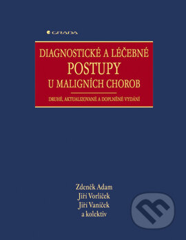 Diagnostické a léčebné postupy u maligních chorob - Zdeněk Adam, Jiří Vorlíček, Jiří Vaníček a kolektiv, Grada, 2004