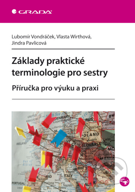Základy praktické terminologie pro sestry - Lubomír Vondráček, Vlasta Wirthová, Jindra Pavlicová, Grada, 2011
