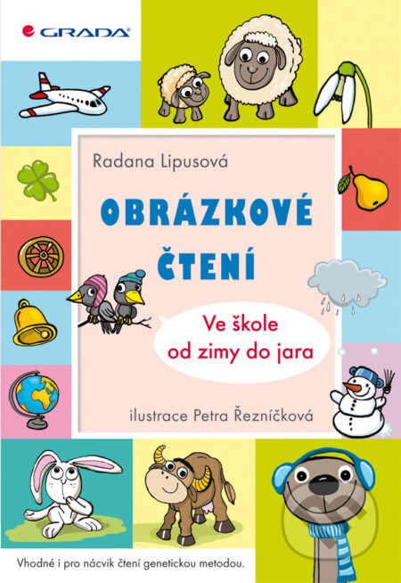 Obrázkové čtení - Ve škole od zimy do jara - Radana Lipusová, Lipusová Radana, Grada, 2011