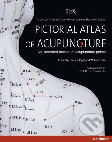 Atlas of Acupuncuture - Yu-Lin Lian, Chun-Yan Chen, Michael Hammes, Ullmann, 2012