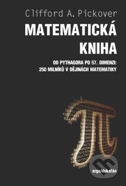 Matematická kniha - Clifford A. Pickover, Dokořán, 2012