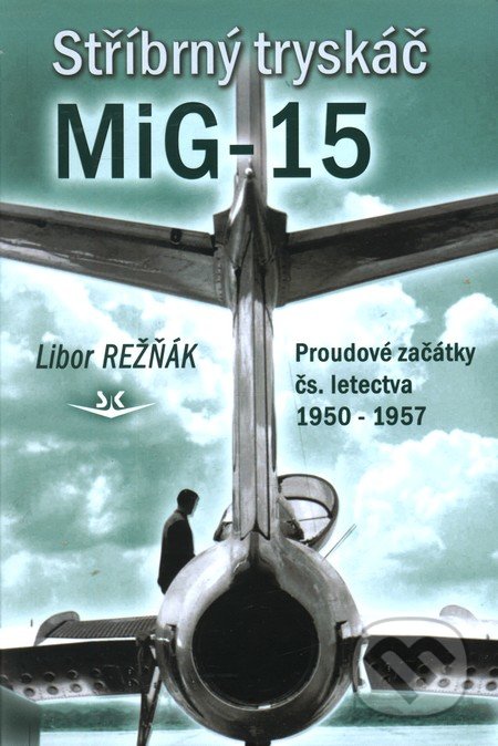 Stříbrný tryskáč MiG-15 - Libor Režňák, Svět křídel, 2012