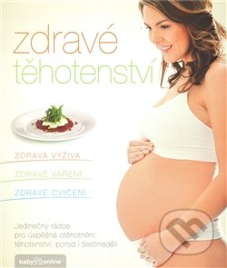 Zdravé těhotenství - Jana Eliášová, Jana Martincová, Kamila Vorlová, Babyonline, 2012
