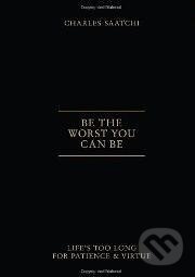 Be the Worst You Can Be - Saatchi Charles, Harry Abrams, 2012