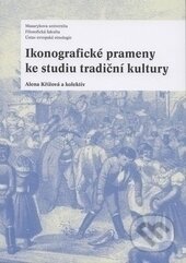 Ikonografické prameny ke studiu tradiční kultury - Alena Křížová - kniha z kategorie Sociologie