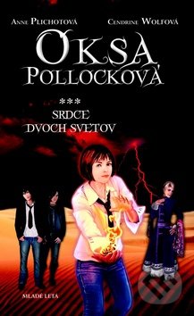 Oksa Pollocková - Srdce dvoch svetov - Anne Plichot, Cendrine Wolf, Slovenské pedagogické nakladateľstvo - Mladé letá, 2012