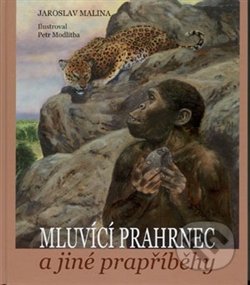 Mluvící prahrnec a jiné prapříběhy - Jaroslav Malina, Akademické nakladatelství CERM, 2012