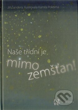 Naše třídní je mimozemšťan! - Jiří Šandera, Jiří Šandera, 2012