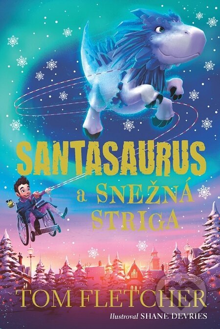 Santasaurus a Snežná striga - Tom Fletcher, Slovart, 2021