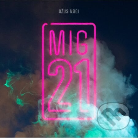 MIG 21: Džus noci LP - MIG 21, Hudobné albumy, 2021