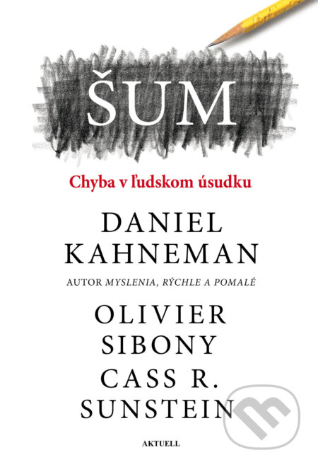 Šum - Daniel Kahneman, Olivier Sibony, Cass R. Sunstein, Aktuell, 2024