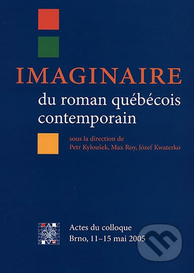 Imaginaire du roman québécois contemporain - Józef Kwaterko, Muni Press, 2006