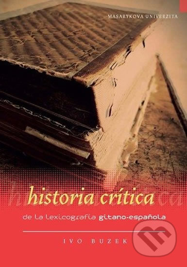 Historia crítica de la lexicografía gitano-espanola - Ivo Buzek, Muni Press, 2011