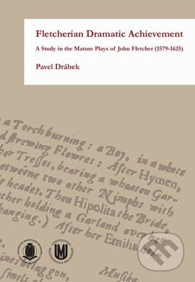Fletcherian Dramatic Achievement - Pavel Drábek, Muni Press, 2010