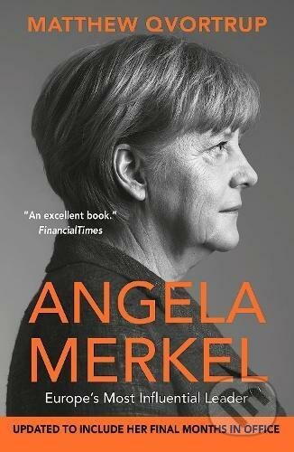 Angela Merkel: Europe´s Most Influential Leader - Matthew Qvortrup, Duckworth Overlook, 2021