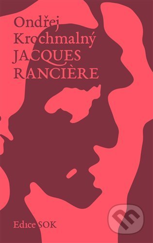 Jacques Ranciere - Ondřej Krochmalný, Rybka Publishers, 2021