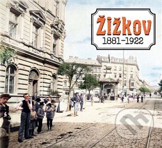 Žižkov 1881-1922 - Tomáš Dvořák, Eva Hájková, Pavel Trojan, Jan Vlk, Pompei, 2021