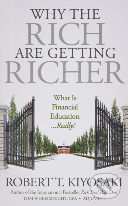 Why the Rich Are Getting Richer - Robert T. Kiyosaki, Plata Publishing, 2019