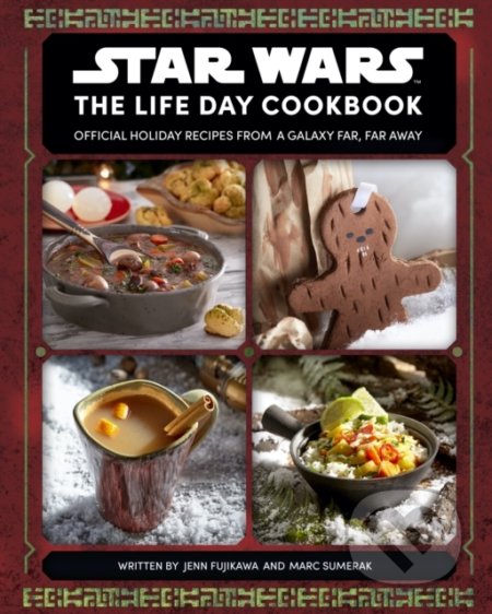 Star Wars: The Life Day Cookbook - Jenn Fujikawa, Marc Sumerak, Titan Books, 2021