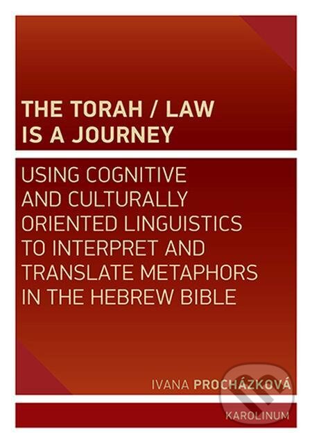 The Torah / Law Is a Journey - Ivana Procházková, Karolinum, 2021