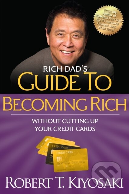 E-kniha: Rich Dad's Guide to Becoming Rich Without Cutting Up Your Credit Cards (Robert T. Kiyosaki). Plata Publishing, 2015