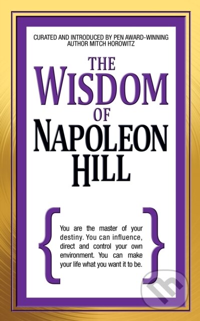 The Wisdom of Napoleon Hill - Napoleon Hill, Mitch Horowitz, G&D Media, 2020