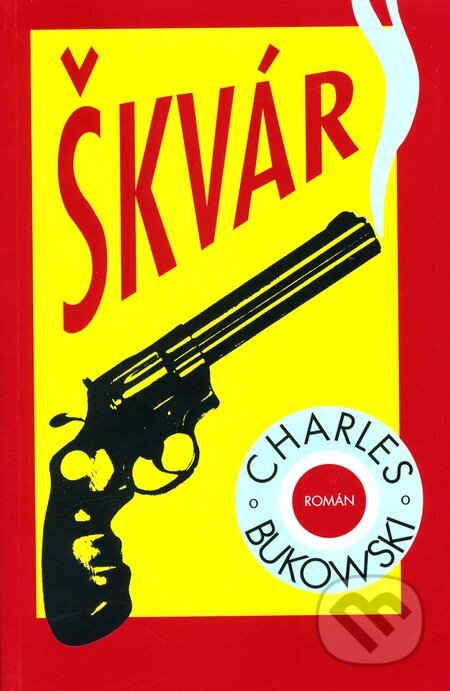 Škvár - Charles Bukowski, Pragma, 2003