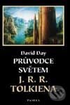 Průvodce světem J. R. R. Tolkiena - David Day, Paseka, 2003